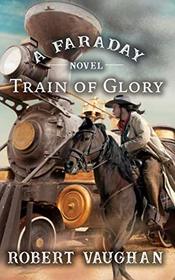 Train of Glory: A Faraday Novel