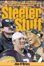 Steeler Stuff: Stories About a Championship Season and a Remarkable Journey