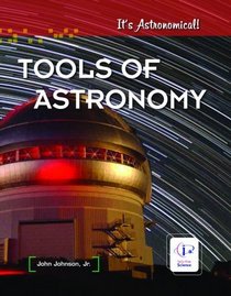It's Astronomical: Tools of Astronomy
