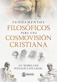 Fundamentos Filosoficos para una Cosmovision Cristiana (Spanish Edition)