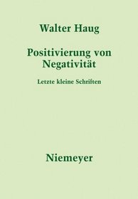 Positivierung von Negativität: Letzte kleine Schriften (German Edition)