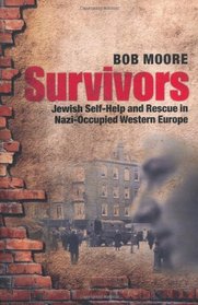 Survivors: Jewish Self-Help and Rescue in Nazi-Occupied Western Europe