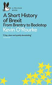 A Short History of Brexit (Pelican Books)