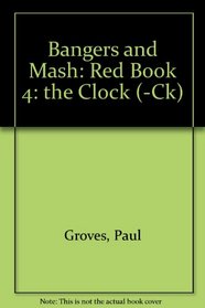 Bangers and Mash: Red Book 4: the Clock (-Ck)
