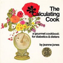 The Calculating Cook:  A Gourmet Cookbook for Diabetics and Dieters