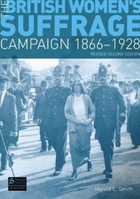 British Women's Suffrage Campaign: 1866-1928 (Seminar Studies in History)