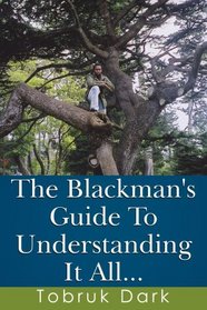 The Blackman's Guide To Understanding It All...