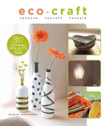 Eco Craft: Recycle Recraft Restyle