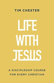 Life with Jesus: A Discipleship Course for Every Christian (Let the gospel and God's grace shape your attitude to church, Bible reading, prayer, ... or small-groups. Confirmation/baptism)