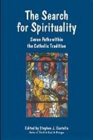 The Search for Spirituality: Seven Paths within the Catholic Tradition