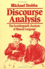 Discourse Analysis : The Sociolinguistic Analysis of Natural Language (Language in Society, 4)