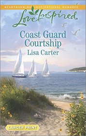 Coast Guard Courtship (Love Inspired, No 918) (Larger Print)