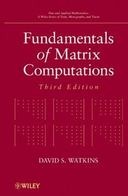 Fundamentals of Matrix Computations (Pure and Applied Mathematics: A Wiley Series of Texts, Monographs and Tracts)
