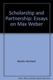 Scholarship and Partnership: Essays on Max Weber