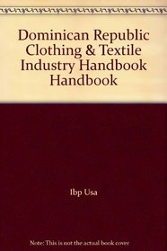 Dominican Republic Clothing & Textile Industry Handbook Handbook