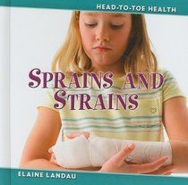 Sprains and Strains (Head-to-Toe Health 3)