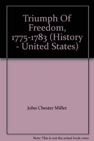 Triumph Of Freedom, 1775-1783 (History - United States)