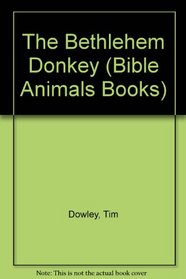 The Bethlehem Donkey (Bible Animals Books)