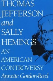 Thomas Jefferson and Sally Hemings: An American Controversy