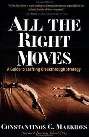 All the Right Moves: A Guide to Crafting Breakthrough Strategy