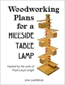 Woodworking Plans for a Hillside Table Lamp:  Inspired by the work of Frank Lloyd Wright