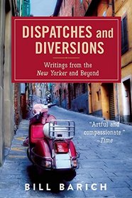 Dispatches and Diversions: Writing from the New Yorker and Beyond