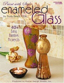 Enameled Glass - Paint with Style (Leisure Arts #22658)