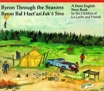 Byron Through the Seasons: A Dene-English Story Book