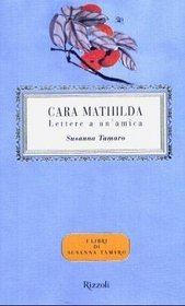 Cara Mathilda: Lettere a un'amica (I libri di Susanna Tamaro)