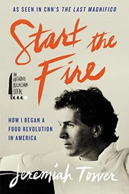Start the Fire: How I Began A Food Revolution In America