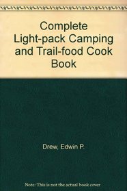 The complete light-pack camping and trail-foods cookbook (McGraw-Hill paperbacks)