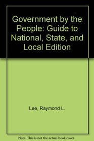 Government by the People: Guide to National, State, and Local Edition