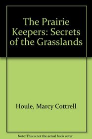 The Prairie Keepers: Secrets of the Grasslands