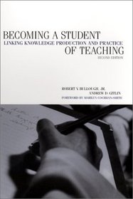 Becoming a Student of Teaching : Linking Knoweldge Production and Practice