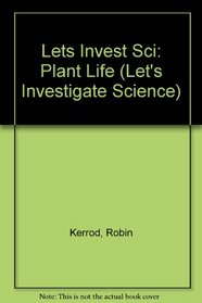 Plant Life (Let's Investigate Science)