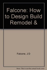Falcone: How to Design Build Remodel &