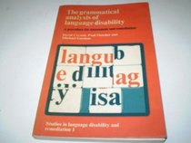 The Grammatical Analysis of Language Disability: A Procedure for Assessment and Remediation (Studies in language disability & remediation)