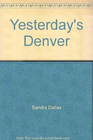 Yesterday's Denver (Seemann's historic city series no. 10)