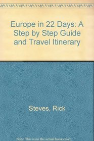 Rick Steves' Europe in 22 Days: A Step by Step Guide and Travel Itinerary