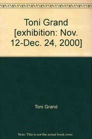 Toni Grand [exhibition: Nov. 12-Dec. 24, 2000]