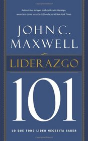 Liderazgo 101: Lo que todo lider necesita saber (Spanish Edition)