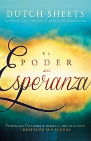 El Poder de la esperanza: Permita que Dios renueve su mente, sane su corazn y RESTAURE SUS SUEOS (Spanish Edition)