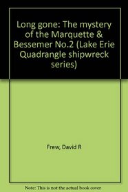 Long gone: The mystery of the Marquette  Bessemer No.2 (Lake Erie Quadrangle shipwreck series)