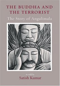 The Buddha And The Terrorist: The Story Of Angulimala