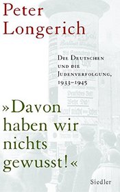 Davon haben wir nichts gewusst! Die Deutschen und die Judenverfolgung 1933-1945