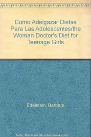Como Adelgazar Dietas Para Las Adolescentes/the Woman Doctor's Diet for Teenage Girls