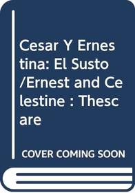 Cesar Y Ernestina: El Susto/Ernest and Celestine : Thescare (Spanish Edition)