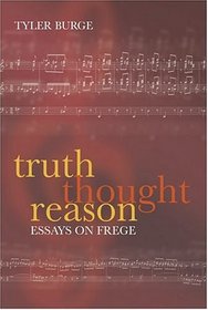 Truth, Thought, Reason: Essays On Frege