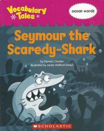 Seymour the Scaredy-Shark: Ocean Words (Vocabulary Tales)