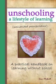 Unschooling: A Lifestyle of Learning